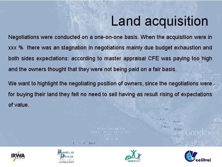Land acquisition Negotiations were conducted on a one-on-one basis. When the acquisition were in