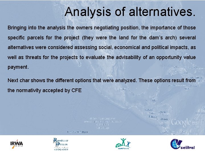 Analysis of alternatives. Bringing into the analysis the owners negotiating position, the importance of
