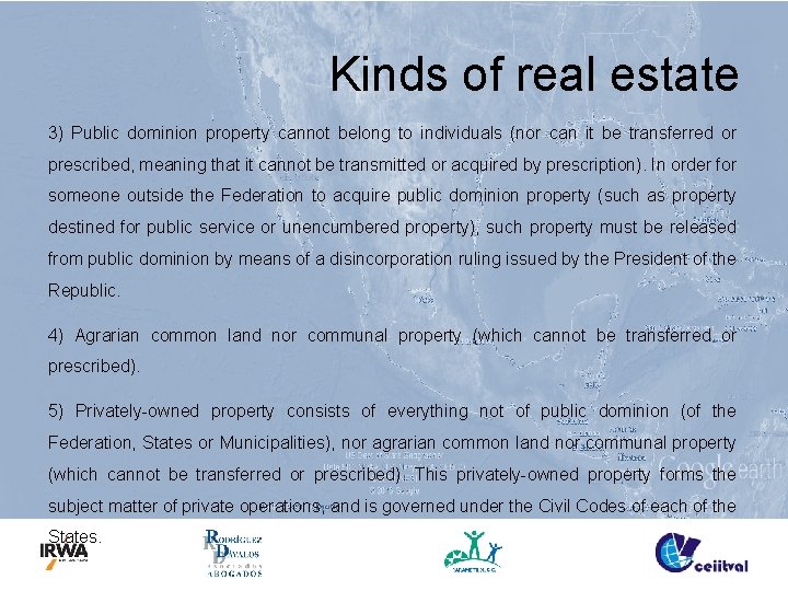 Kinds of real estate 3) Public dominion property cannot belong to individuals (nor can