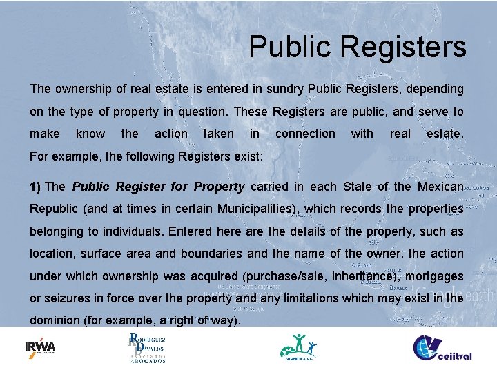 Public Registers The ownership of real estate is entered in sundry Public Registers, depending