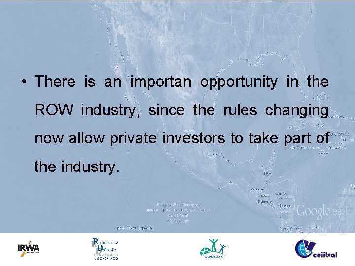  • There is an importan opportunity in the ROW industry, since the rules