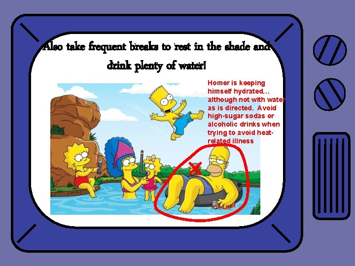 Also take frequent breaks to rest in the shade and drink plenty of water!