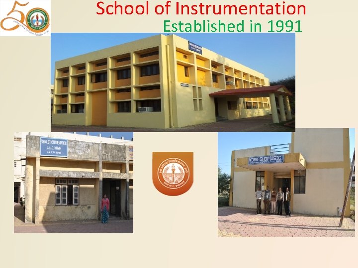 School of Instrumentation Established in 1991 