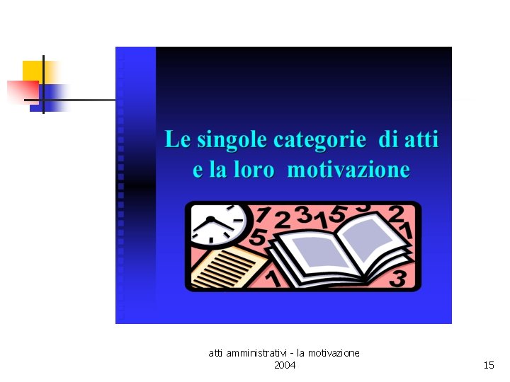 atti amministrativi - la motivazione 2004 15 