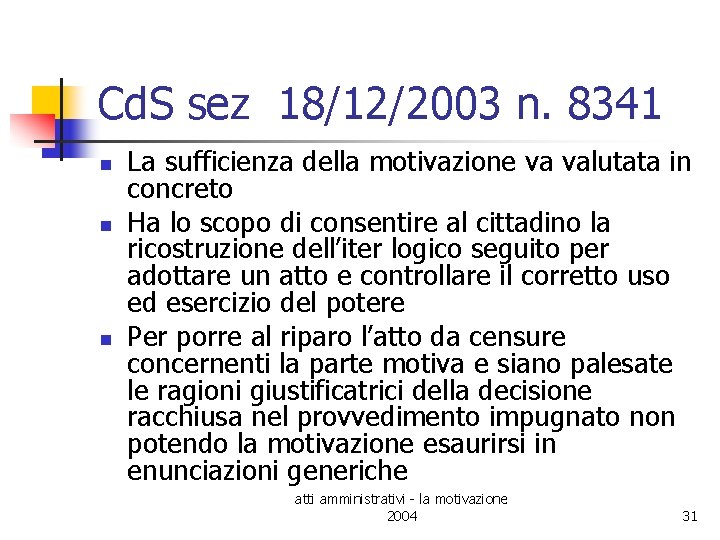 Cd. S sez 18/12/2003 n. 8341 n n n La sufficienza della motivazione va