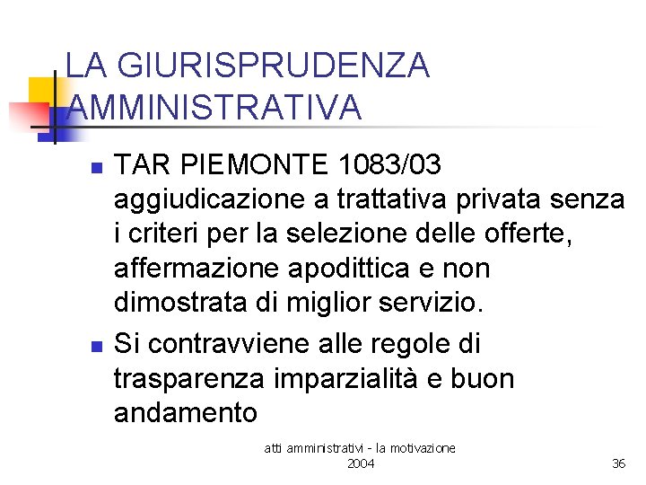 LA GIURISPRUDENZA AMMINISTRATIVA n n TAR PIEMONTE 1083/03 aggiudicazione a trattativa privata senza i