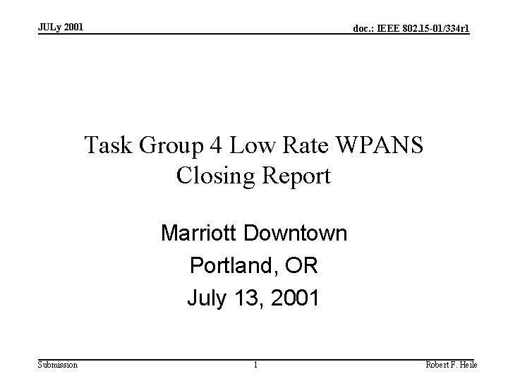 JULy 2001 doc. : IEEE 802. 15 -01/334 r 1 Task Group 4 Low