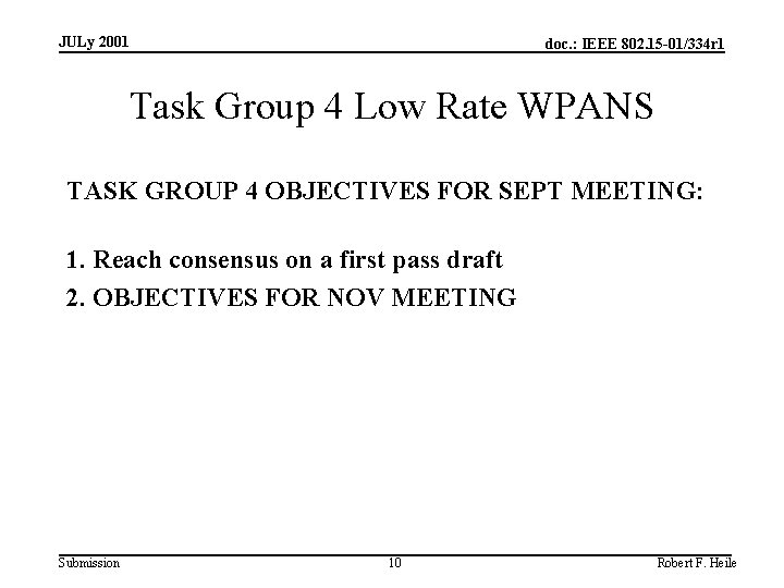 JULy 2001 doc. : IEEE 802. 15 -01/334 r 1 Task Group 4 Low