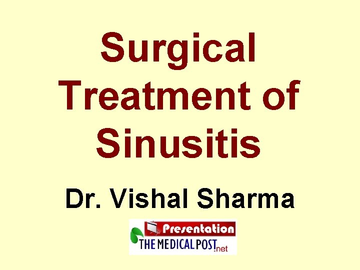 Surgical Treatment of Sinusitis Dr. Vishal Sharma 