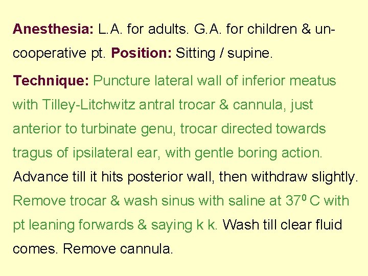 Anesthesia: L. A. for adults. G. A. for children & uncooperative pt. Position: Sitting