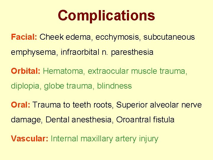 Complications Facial: Cheek edema, ecchymosis, subcutaneous emphysema, infraorbital n. paresthesia Orbital: Hematoma, extraocular muscle