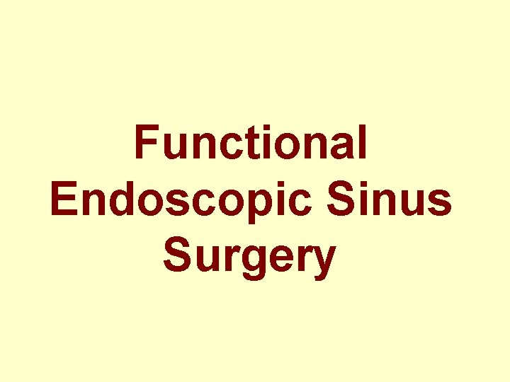 Functional Endoscopic Sinus Surgery 