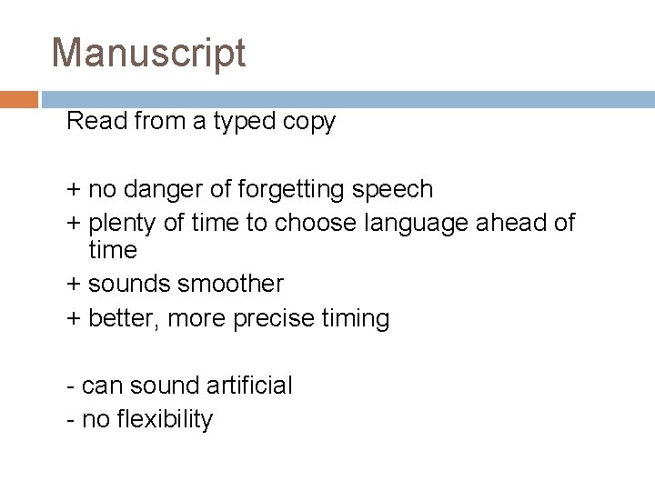 Manuscript Read from a typed copy + no danger of forgetting speech + plenty