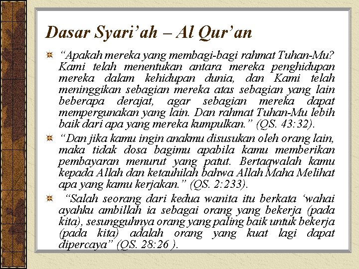 Dasar Syari’ah – Al Qur’an “Apakah mereka yang membagi-bagi rahmat Tuhan-Mu? Kami telah menentukan