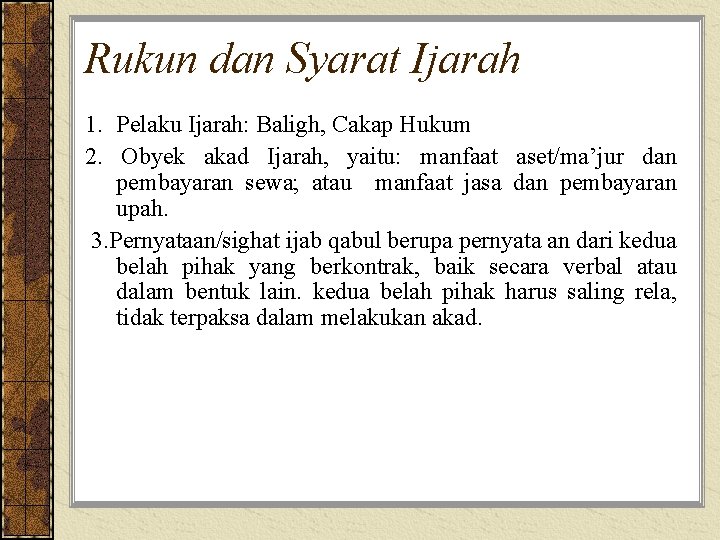 Rukun dan Syarat Ijarah 1. Pelaku Ijarah: Baligh, Cakap Hukum 2. Obyek akad Ijarah,