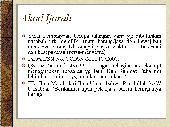 Akad Ijarah Yaitu Pembiayaan berupa talangan dana yg dibutuhkan nasabah utk memiliki suatu barang/jasa