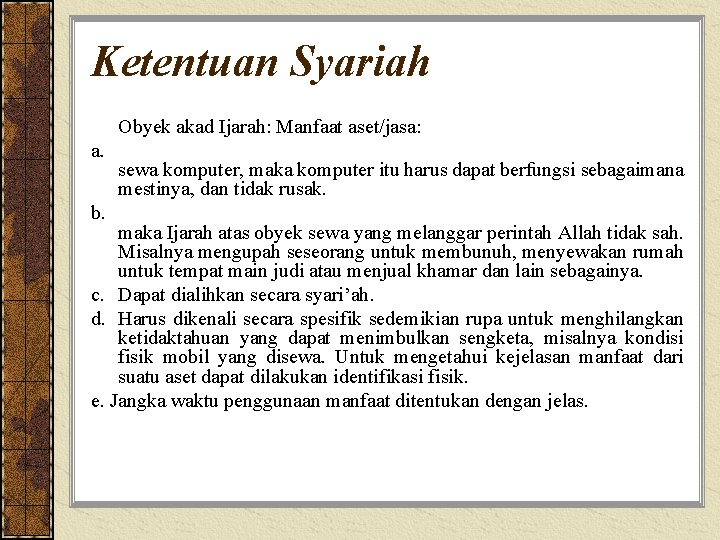 Ketentuan Syariah Obyek akad Ijarah: Manfaat aset/jasa: a. b. sewa komputer, maka komputer itu