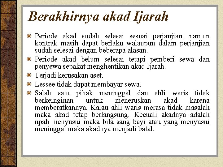 Berakhirnya akad Ijarah Periode akad sudah selesai sesuai perjanjian, namun kontrak masih dapat berlaku