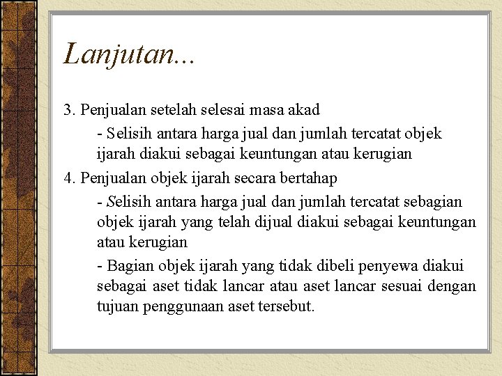 Lanjutan. . . 3. Penjualan setelah selesai masa akad - Selisih antara harga jual