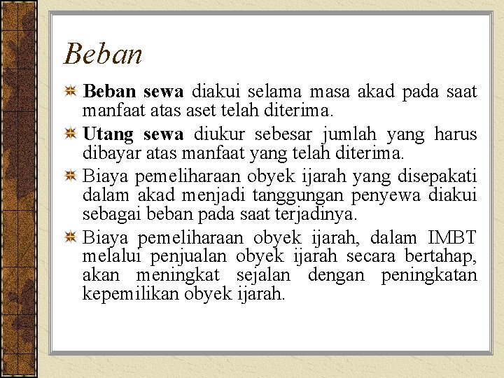 Beban sewa diakui selama masa akad pada saat manfaat atas aset telah diterima. Utang