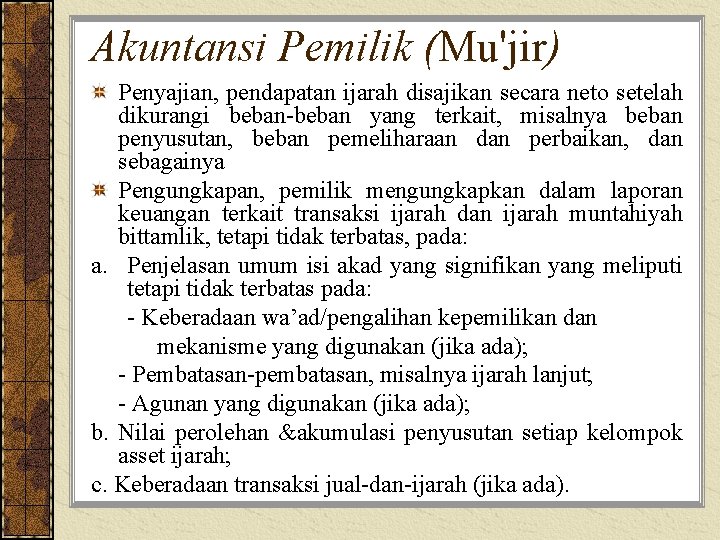 Akuntansi Pemilik (Mu'jir) Penyajian, pendapatan ijarah disajikan secara neto setelah dikurangi beban-beban yang terkait,