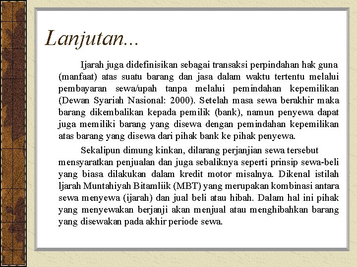 Lanjutan. . . Ijarah juga didefinisikan sebagai transaksi perpindahan hak guna (manfaat) atas suatu