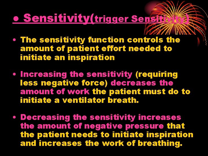 ● Sensitivity(trigger Sensitivity) • The sensitivity function controls the amount of patient effort needed