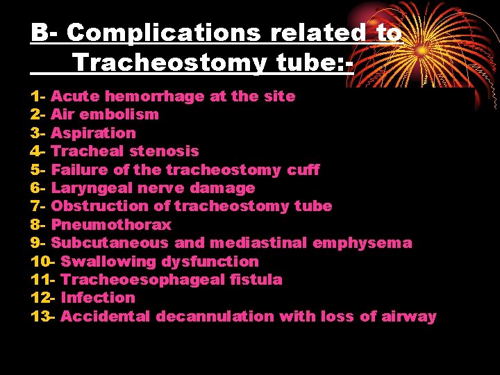 B- Complications related to Tracheostomy tube: 1 - Acute hemorrhage at the site 2