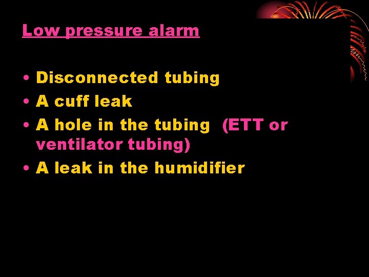 Low pressure alarm • Disconnected tubing • A cuff leak • A hole in