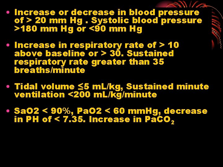  • Increase or decrease in blood pressure of > 20 mm Hg. Systolic