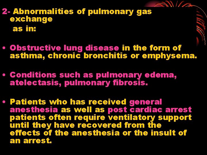 2 - Abnormalities of pulmonary gas exchange as in: • Obstructive lung disease in
