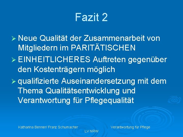 Fazit 2 Ø Neue Qualität der Zusammenarbeit von Mitgliedern im PARITÄTISCHEN Ø EINHEITLICHERES Auftreten