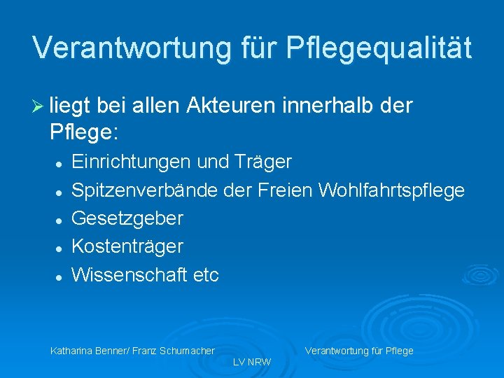 Verantwortung für Pflegequalität Ø liegt bei allen Akteuren innerhalb der Pflege: l l l