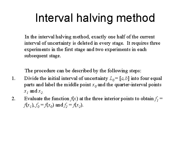 Interval halving method In the interval halving method, exactly one half of the current
