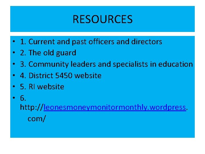 RESOURCES • • • 1. Current and past officers and directors 2. The old