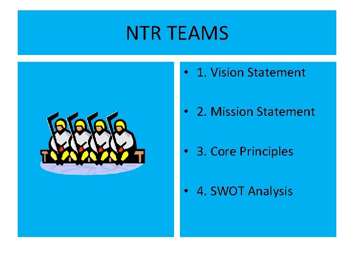 NTR TEAMS • 1. Vision Statement • 2. Mission Statement • 3. Core Principles