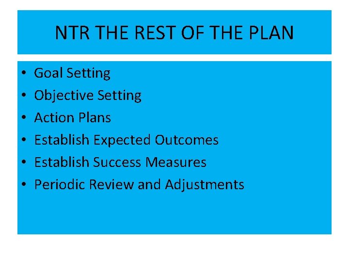 NTR THE REST OF THE PLAN • • • Goal Setting Objective Setting Action