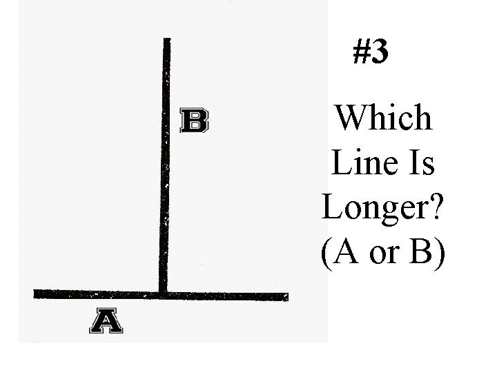 #3 Which Line Is Longer? (A or B) 