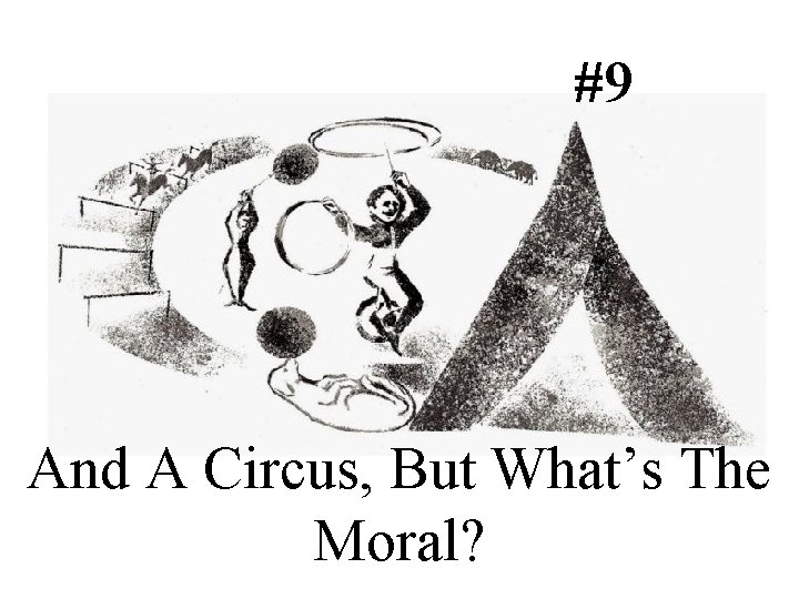 #9 And A Circus, But What’s The Moral? 