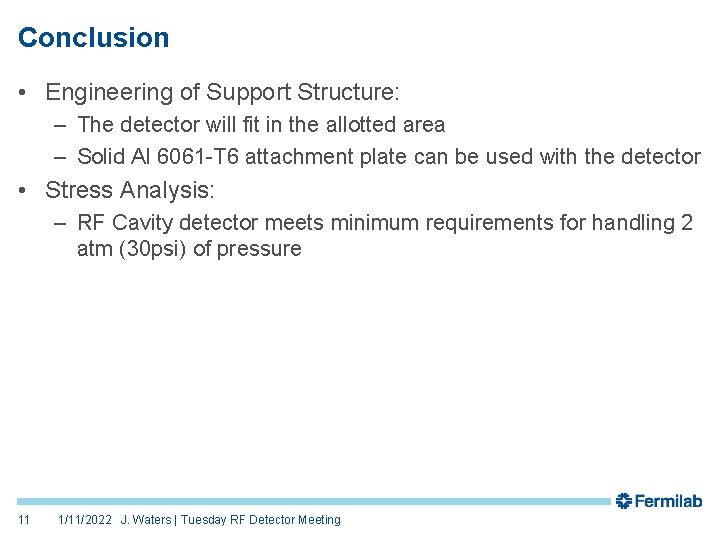 Conclusion • Engineering of Support Structure: – The detector will fit in the allotted