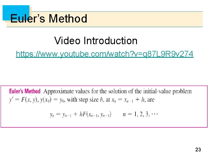 Euler’s Method Video Introduction https: //www. youtube. com/watch? v=q 87 L 9 R 9