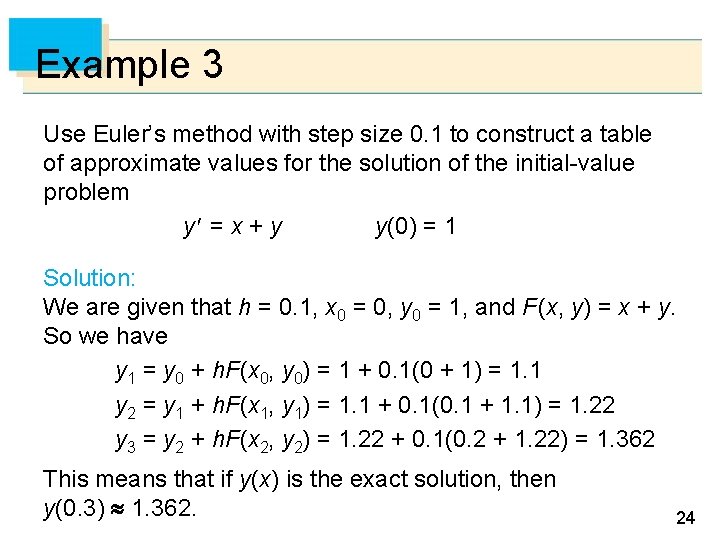 Example 3 Use Euler’s method with step size 0. 1 to construct a table