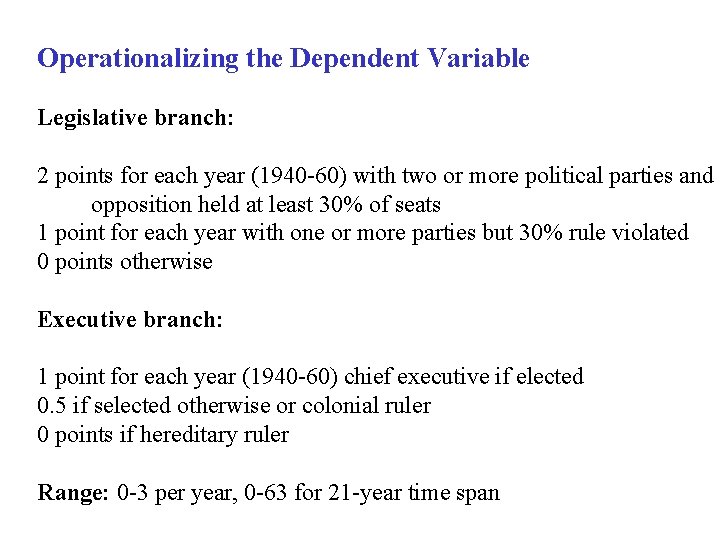 Operationalizing the Dependent Variable Legislative branch: 2 points for each year (1940 -60) with