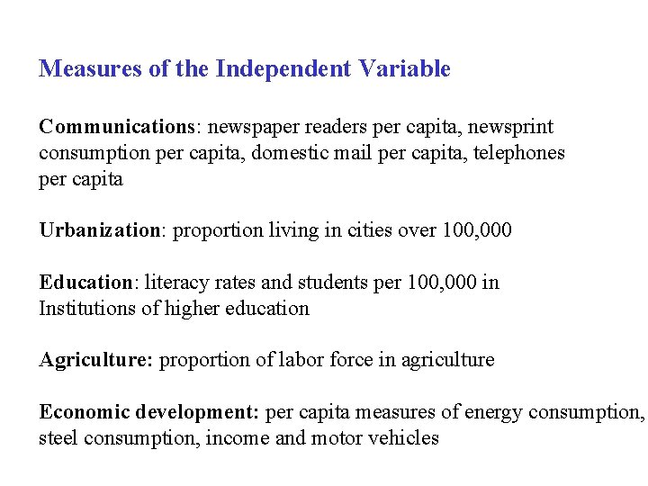 Measures of the Independent Variable Communications: newspaper readers per capita, newsprint consumption per capita,
