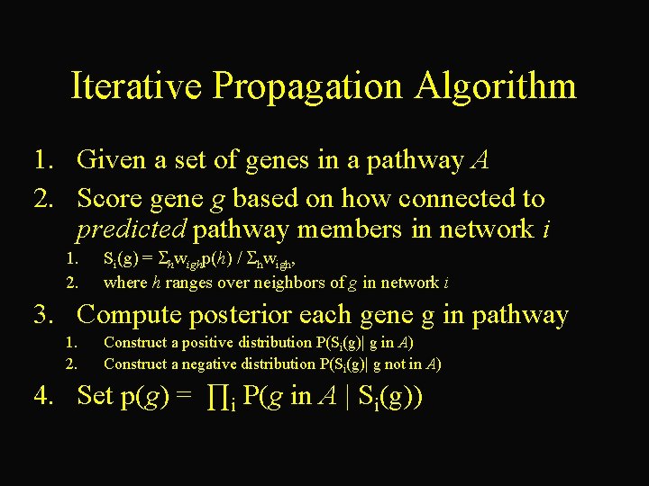 Iterative Propagation Algorithm 1. Given a set of genes in a pathway A 2.