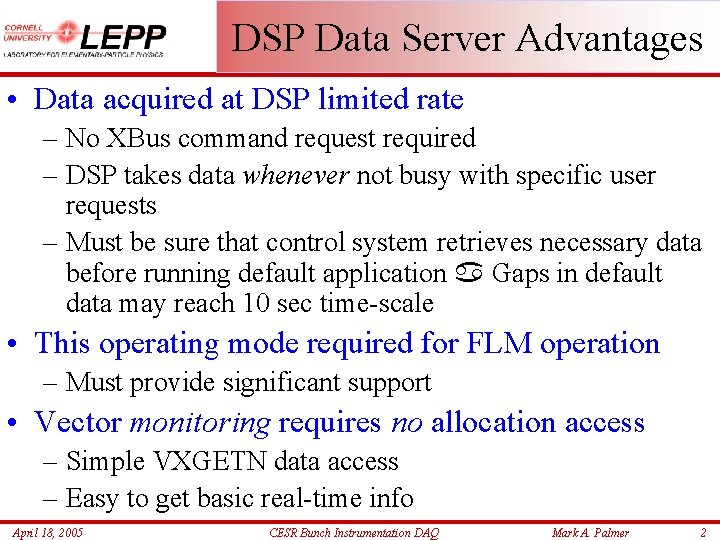 DSP Data Server Advantages • Data acquired at DSP limited rate – No XBus