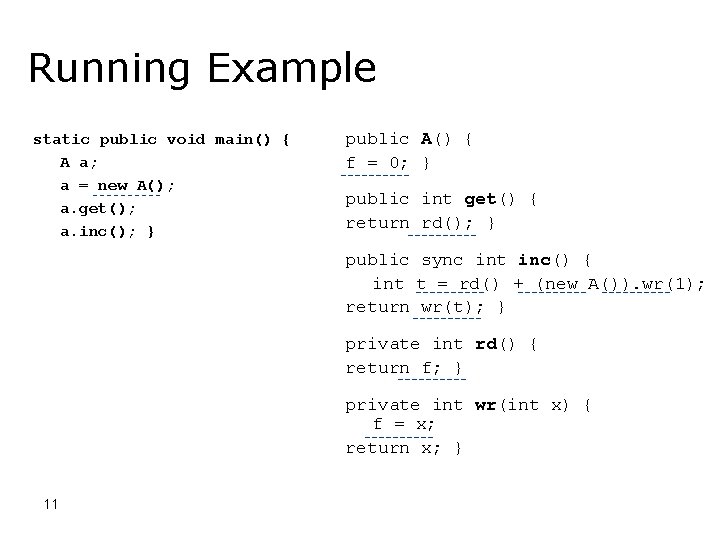 Running Example static public void main() { A a; a = new A(); a.