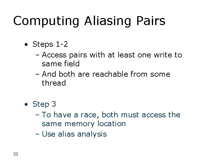 Computing Aliasing Pairs • Steps 1 -2 – Access pairs with at least one
