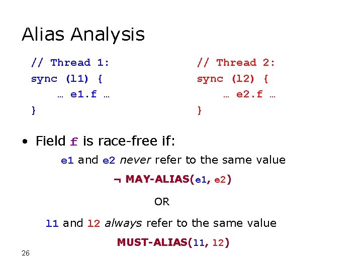 Alias Analysis // Thread 1: sync (l 1) { … e 1. f …