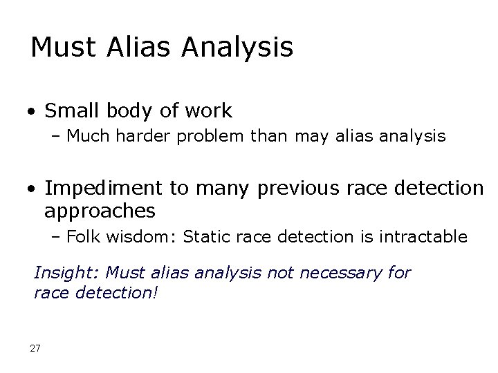 Must Alias Analysis • Small body of work – Much harder problem than may